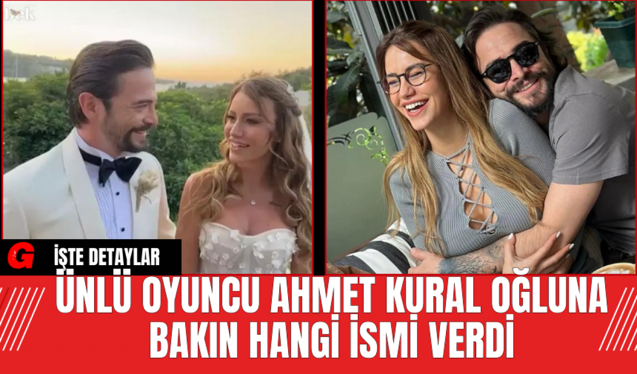 Ünlü Oyuncu Ahmet Kural Oğluna bakın hangi ismi verdi