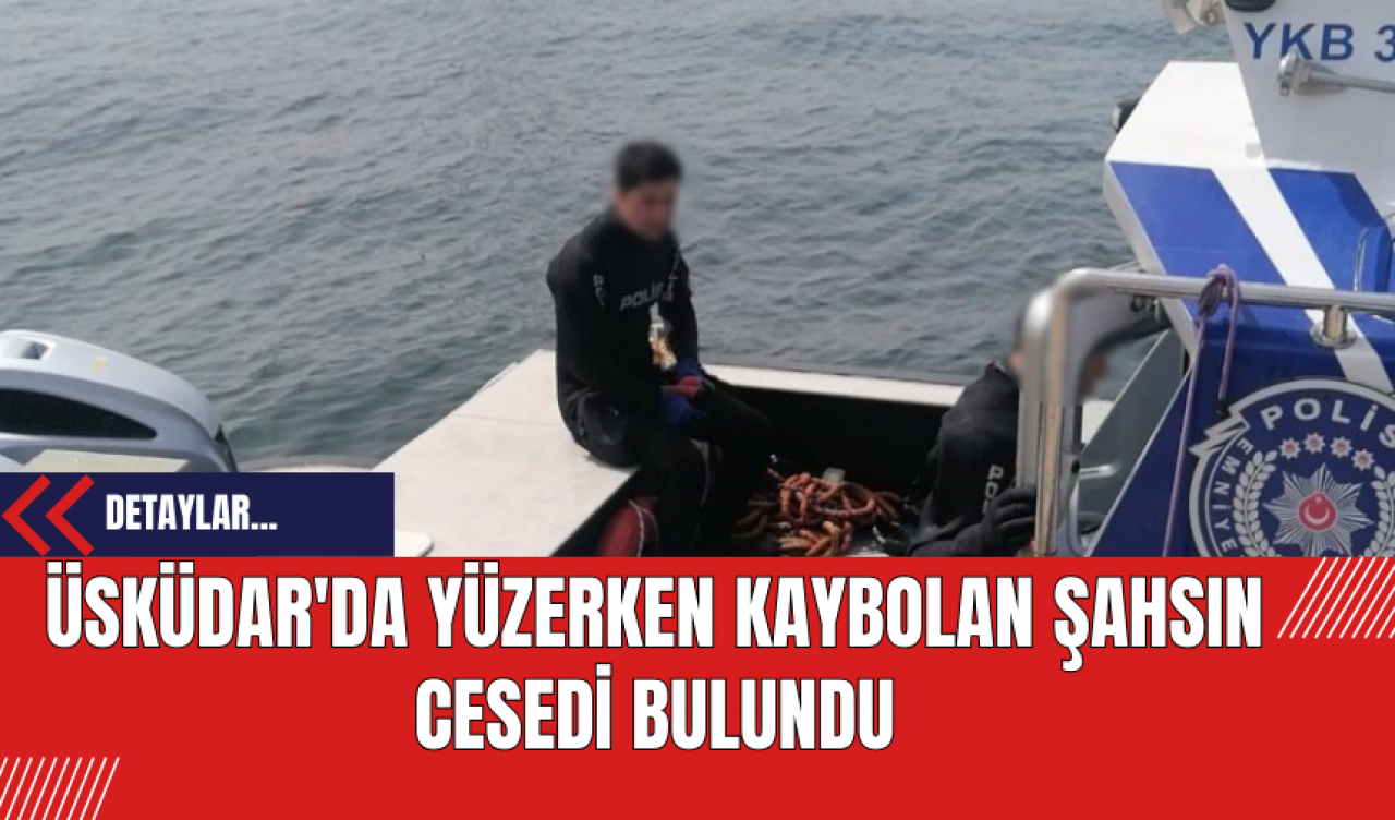 Üsküdar'da Yüzerken Kaybolan Şahsın Cesedi Bulundu