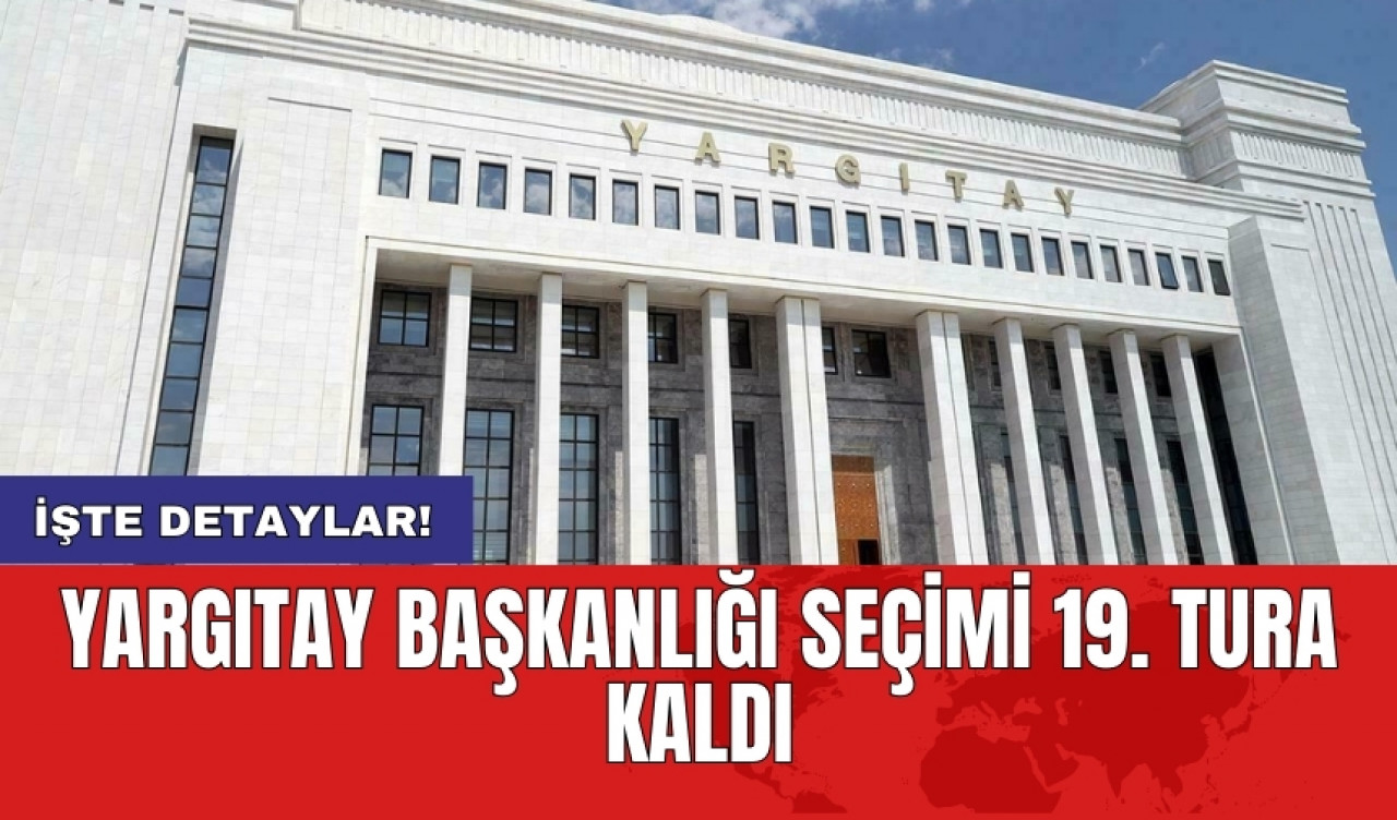 Yargıtay Başkanlığı seçimi 19. tura kaldı