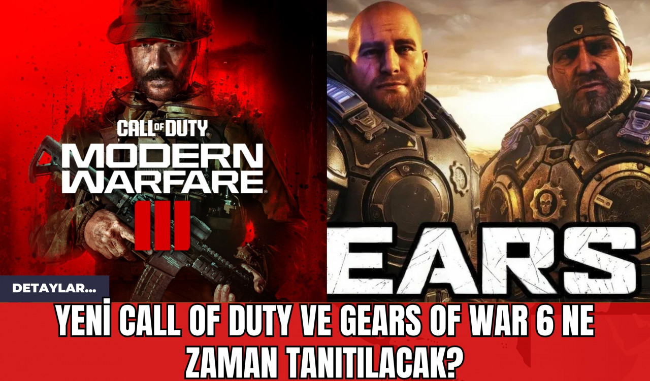 Yeni Call of Duty ve Gears of War 6 Ne Zaman Tanıtılacak?