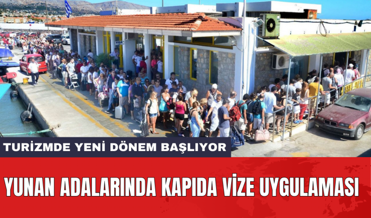 Yunan adalarında kapıda vize uygulaması: Turizmde yeni dönem başlıyor