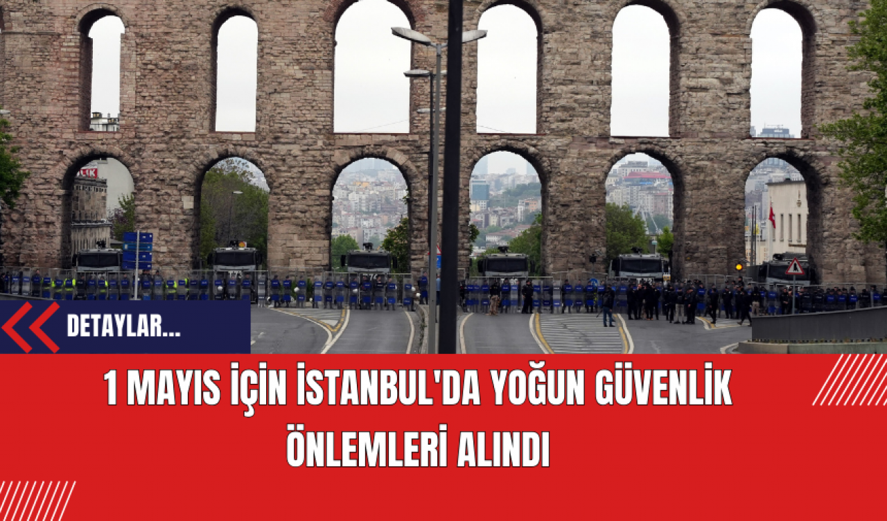 1 İçin İstanbul'da Yoğun Güvenlik Önlemleri Alındı