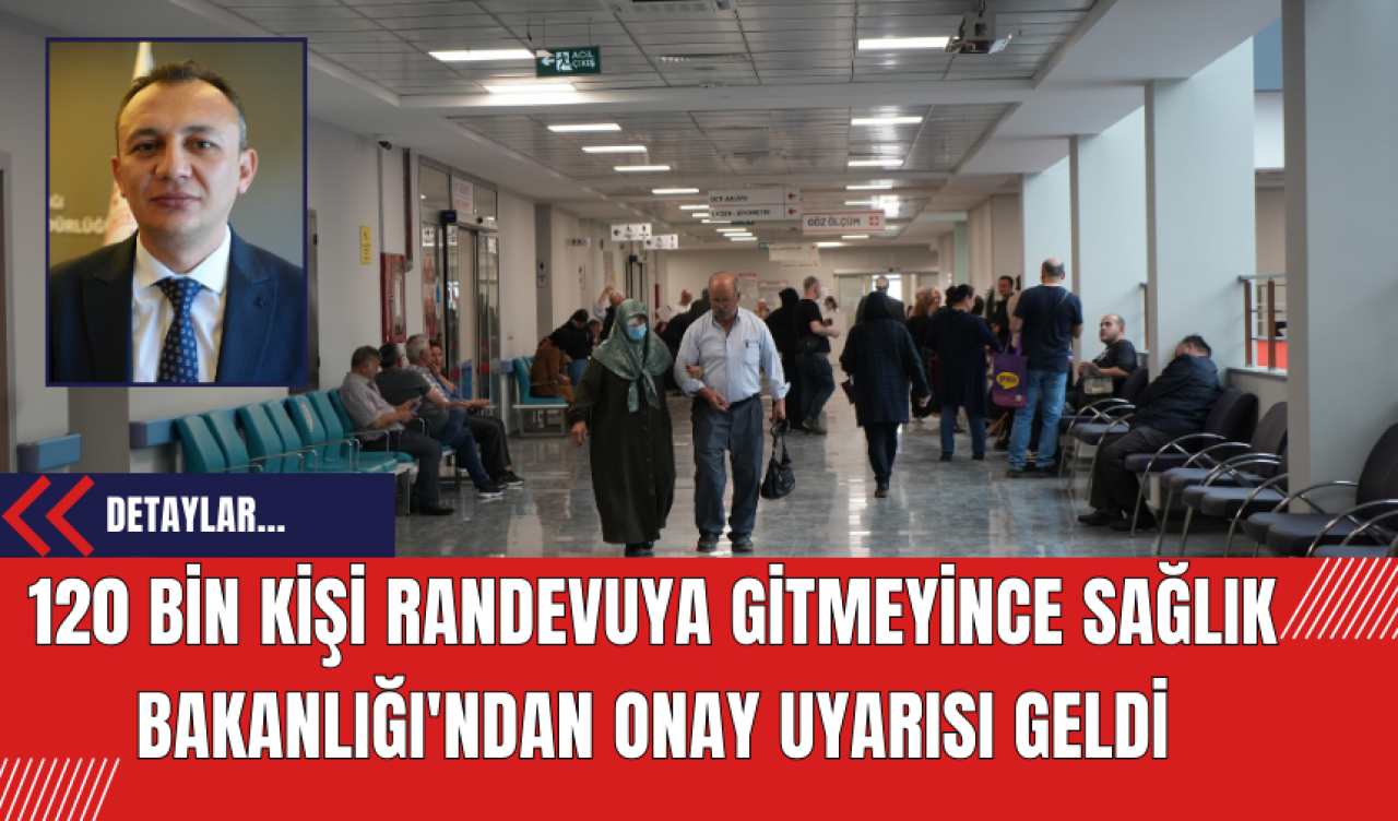 120 bin kişi randevuya gitmeyince Sağlık Bakanlığı'ndan onay uyarısı geldi