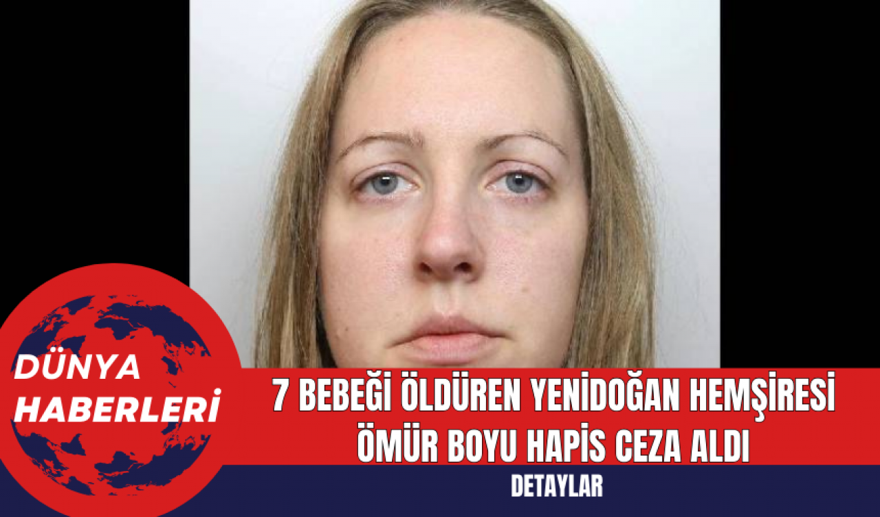 7 Bebeği Öldüren Yenidoğan Hemşiresi Ömür Boyu Hapis Ceza Aldı