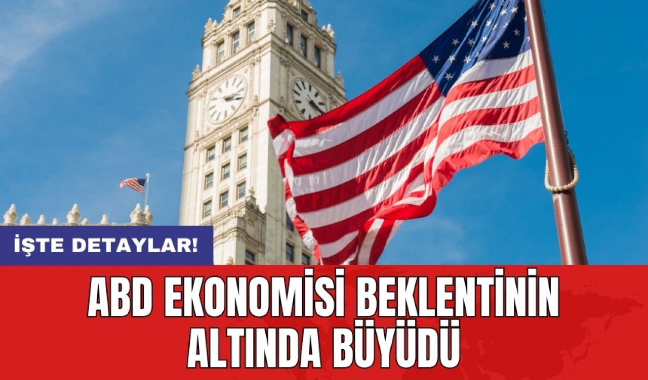 ABD Ekonomisi Beklentinin Altında Büyüdü