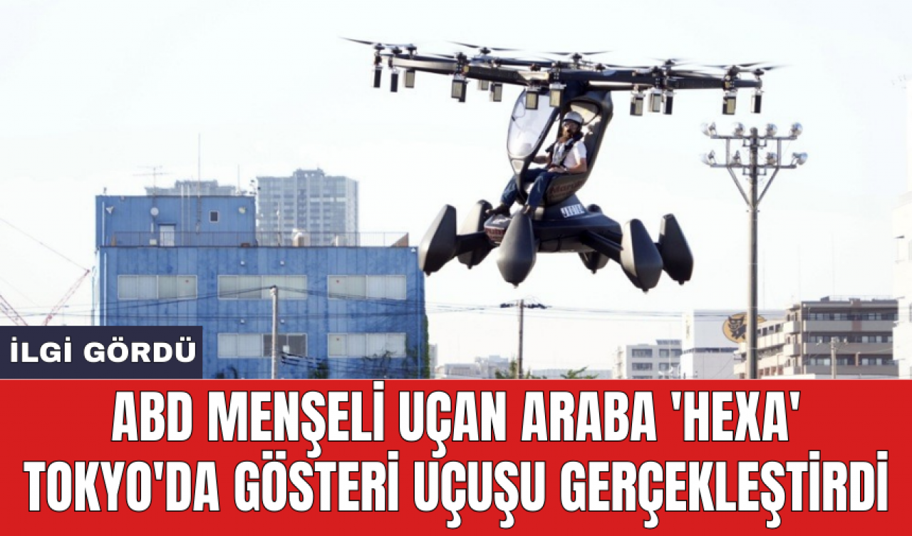 ABD menşeli uçan araba 'HEXA' Tokyo'da gösteri uçuşu gerçekleştirdi