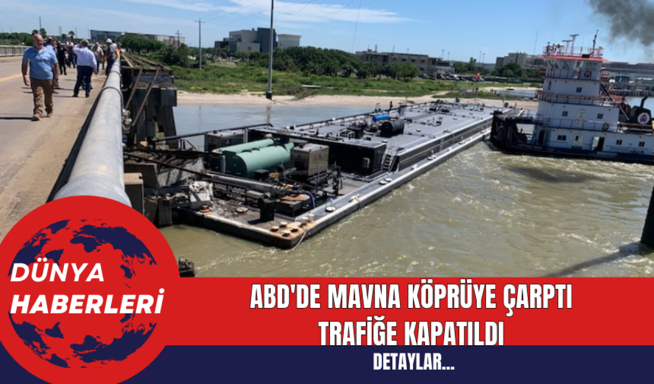 ABD'de Mavna Köprüye Çarptı: Trafiğe Kapatıldı