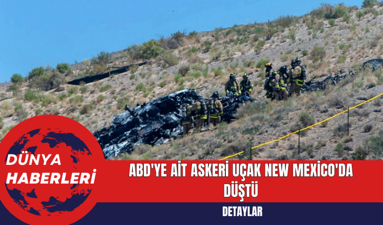 ABD'ye Ait Askeri Uçak New Mexico'da Düştü