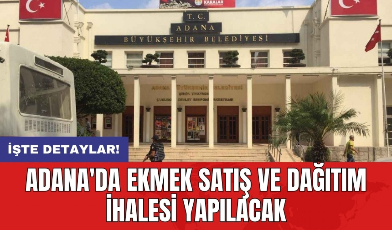 Adana'da ekmek satış ve dağıtım ihalesi yapılacak