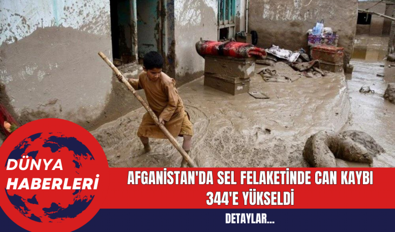 Afganistan'da Sel Felaketinde Can Kaybı 344'e Yükseldi