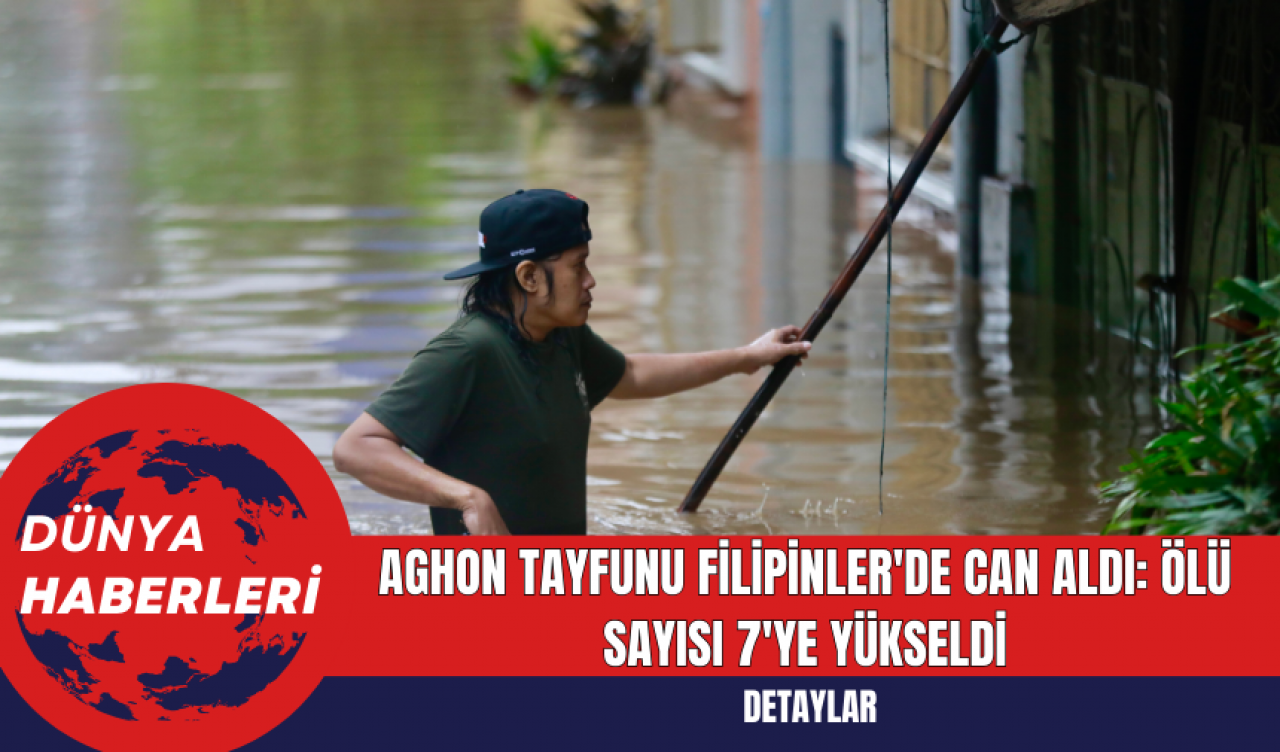 Aghon Tayfunu Filipinler'de Can Aldı: Ölü Sayısı 7'ye Yükseldi