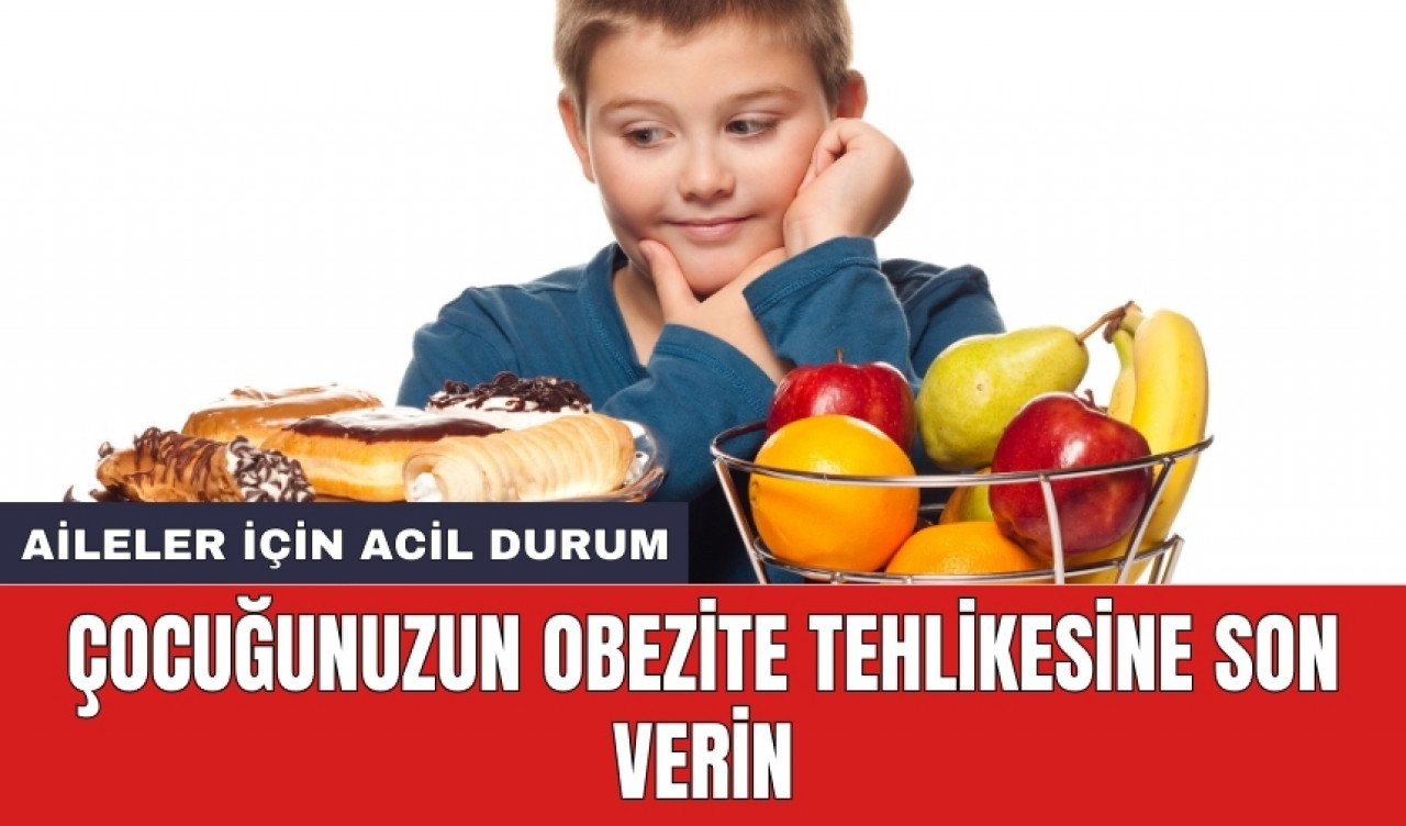 Aileler için acil Durum: Çocuğunuzun obezite tehlikesine son verin