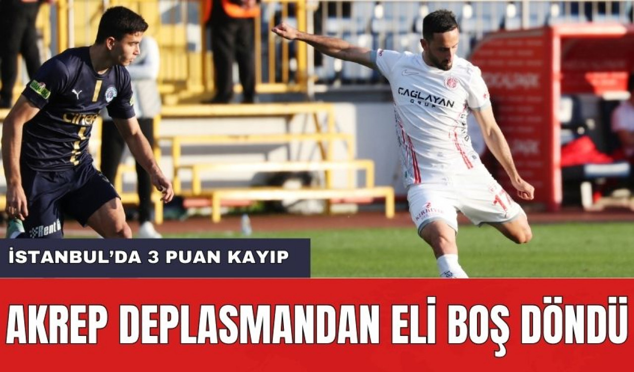 Akrep Deplasmandan Eli Boş Döndü