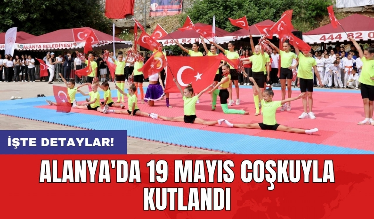 Alanya'da 19 Mayıs coşkuyla kutlandı