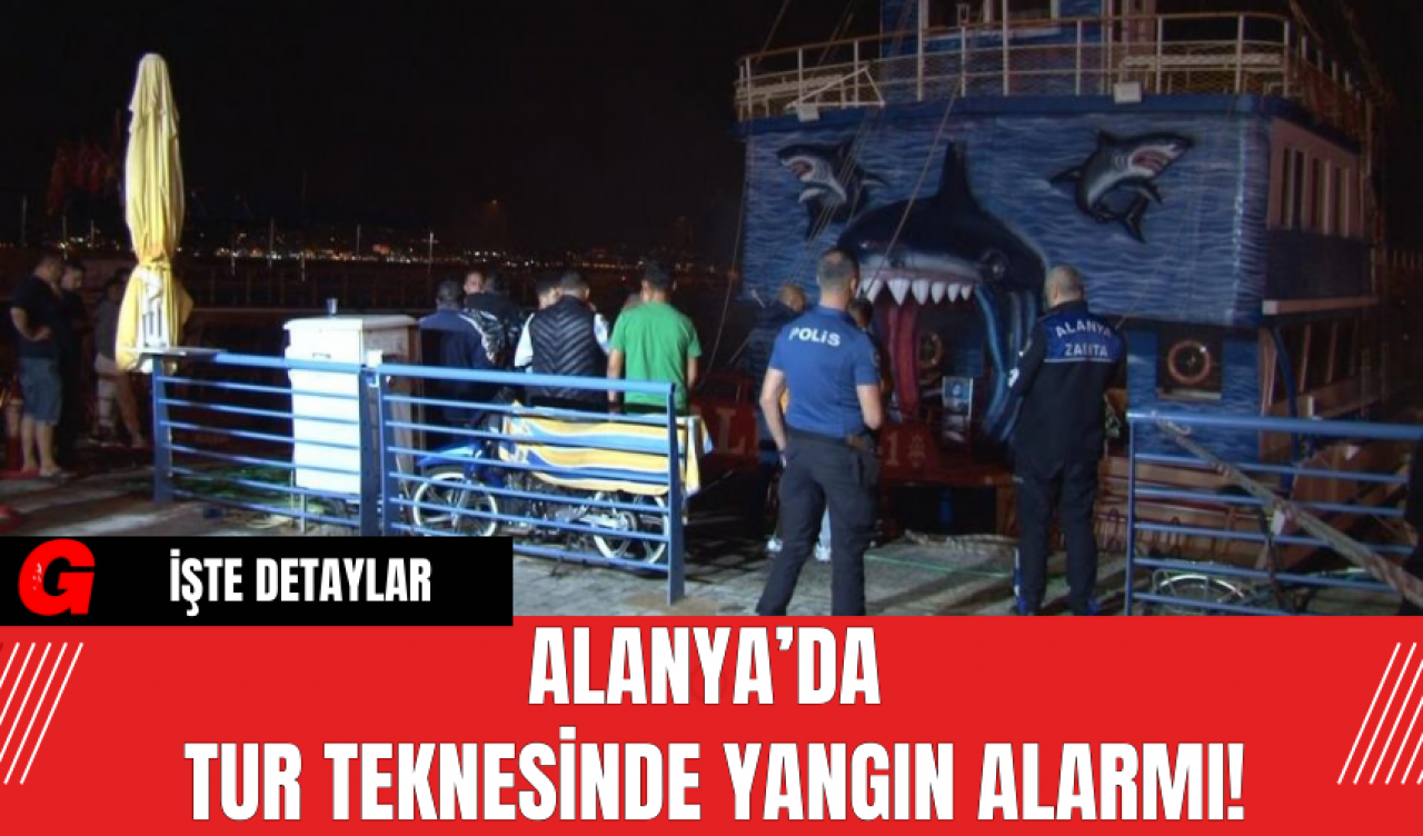 Alanya’da Tur Teknesinde Yangın Alarmı!