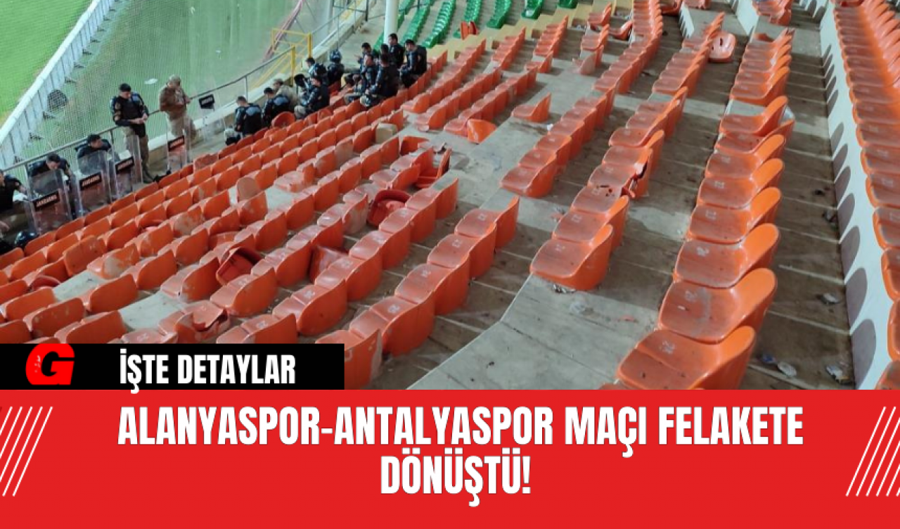 Alanyaspor-Antalyaspor Maçı Felakete Dönüştü!