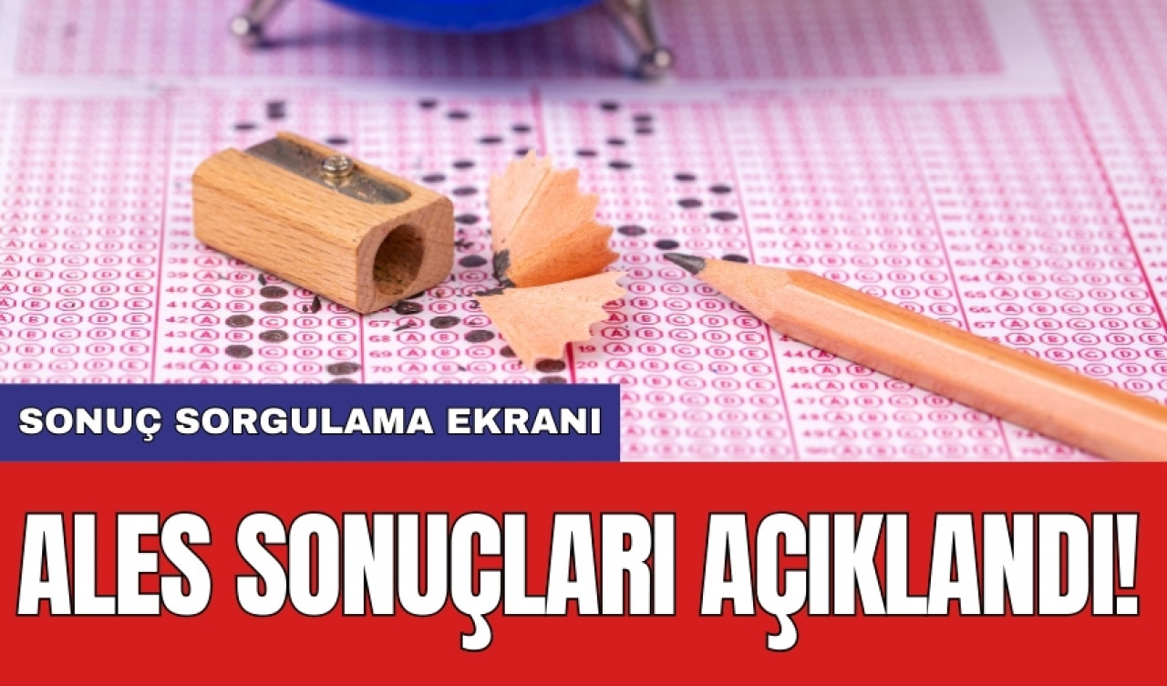 ALES sonuçları açıklandı! Sonuç sorgulama ekranı