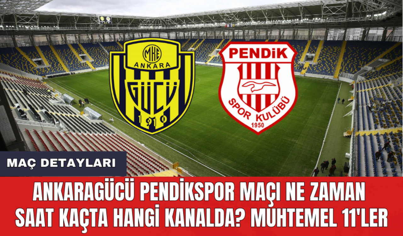 Ankaragücü Pendikspor maçı ne zaman saat kaçta hangi kanalda? Muhtemel 11'ler