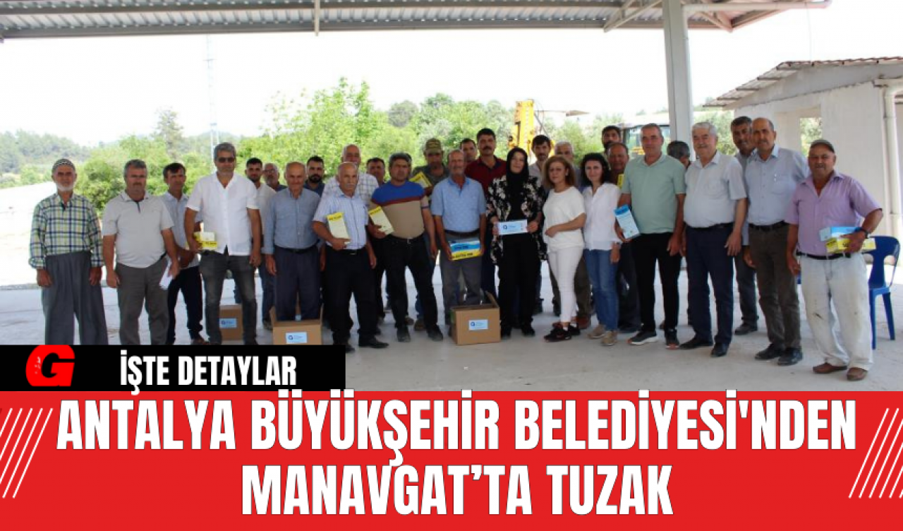 Antalya Büyükşehir Belediyesi'nden Manavgat’ta Tuzak