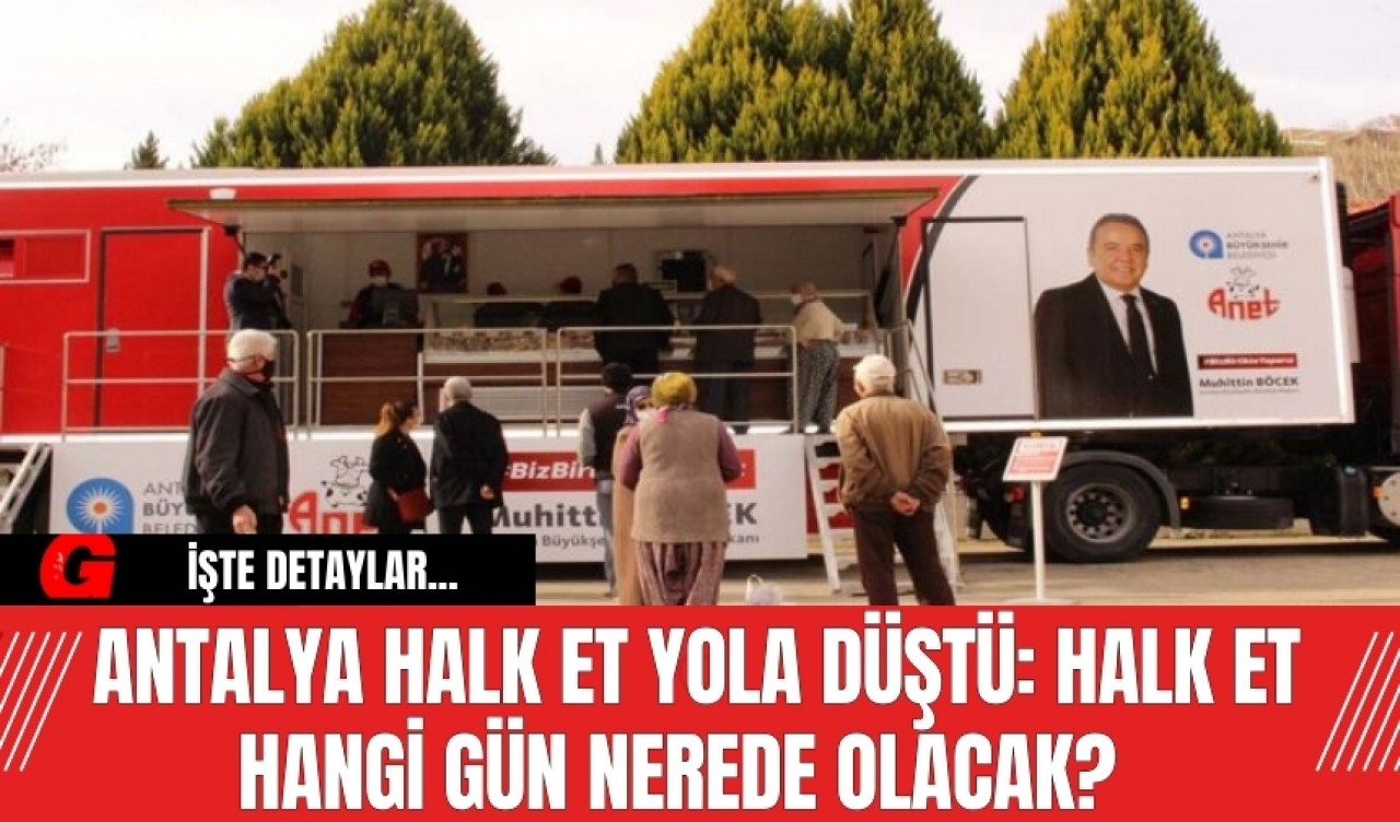 Antalya Halk Et Yola Düştü: Halk Et Hangi Gün Nerede Olacak?