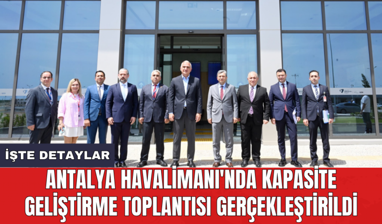 Antalya Havalimanı'nda kapasite geliştirme toplantısı gerçekleştirildi