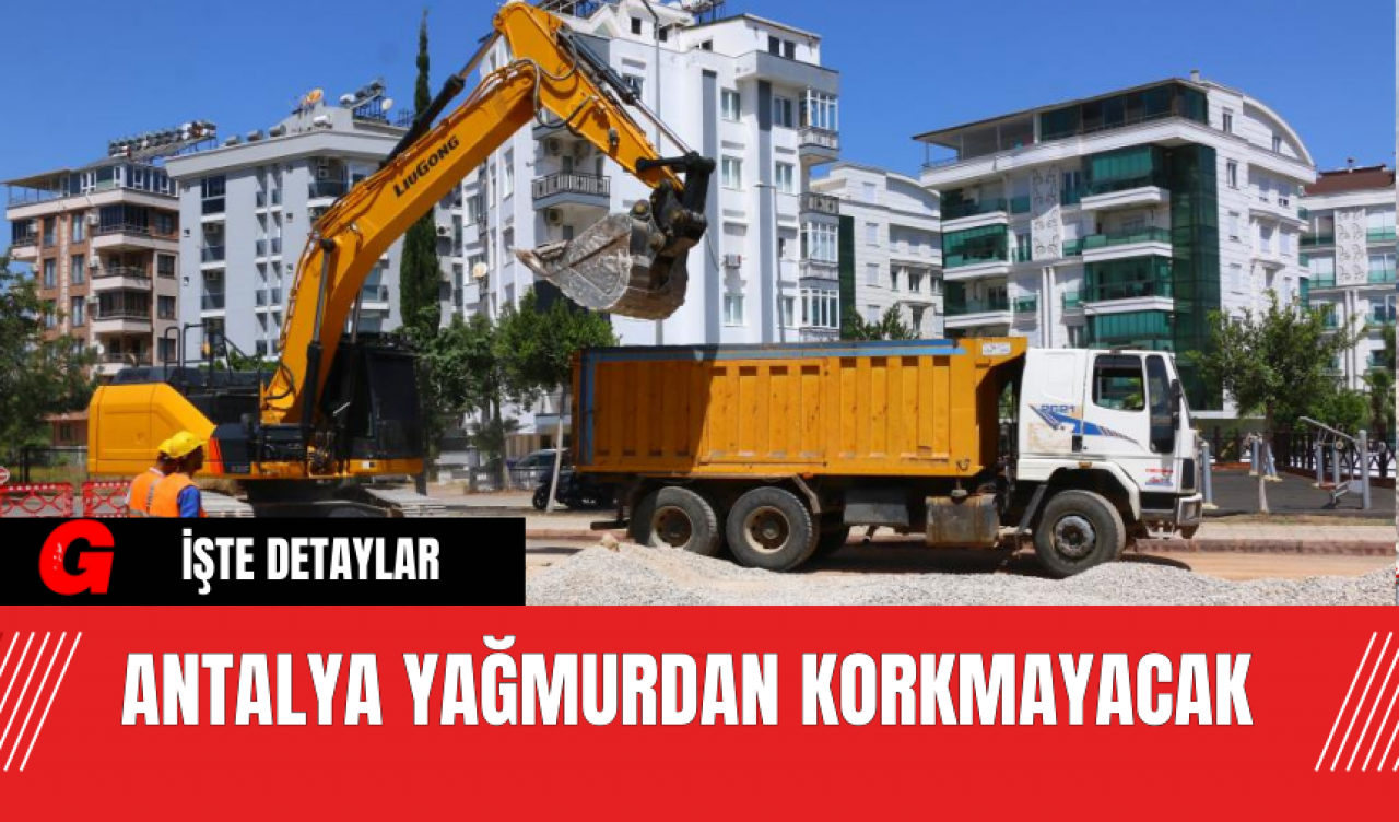 Antalya’da Yağmurdan Korkmayacak