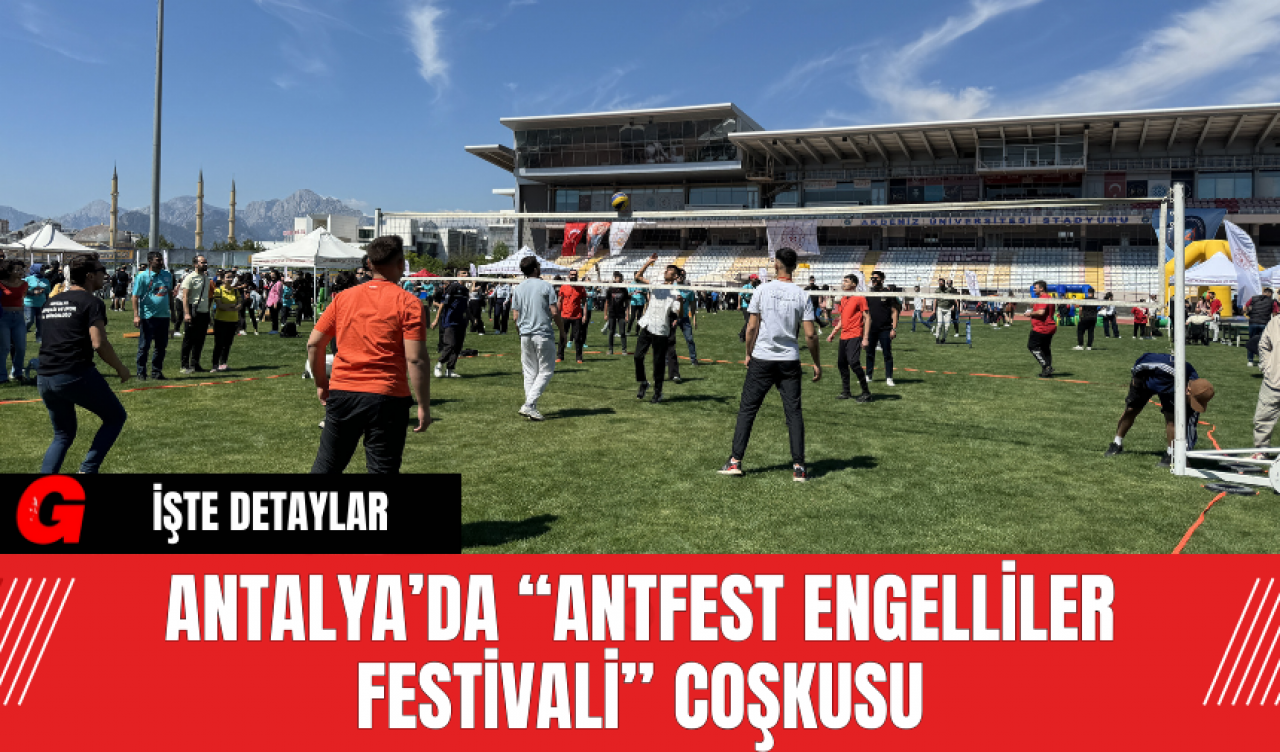 Antalya’da “AntFest Engelliler Festivali” Coşkusu