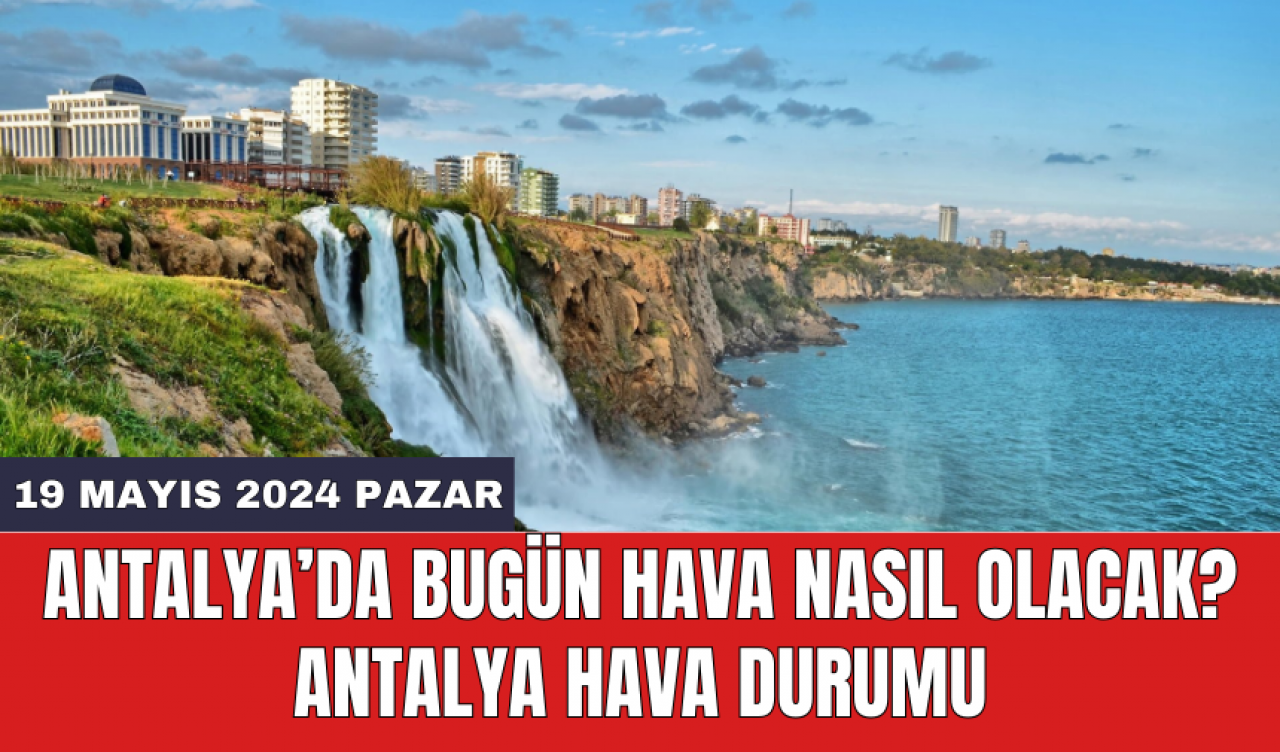 Antalya hava durumu 19 Mayıs 2024 Pazar