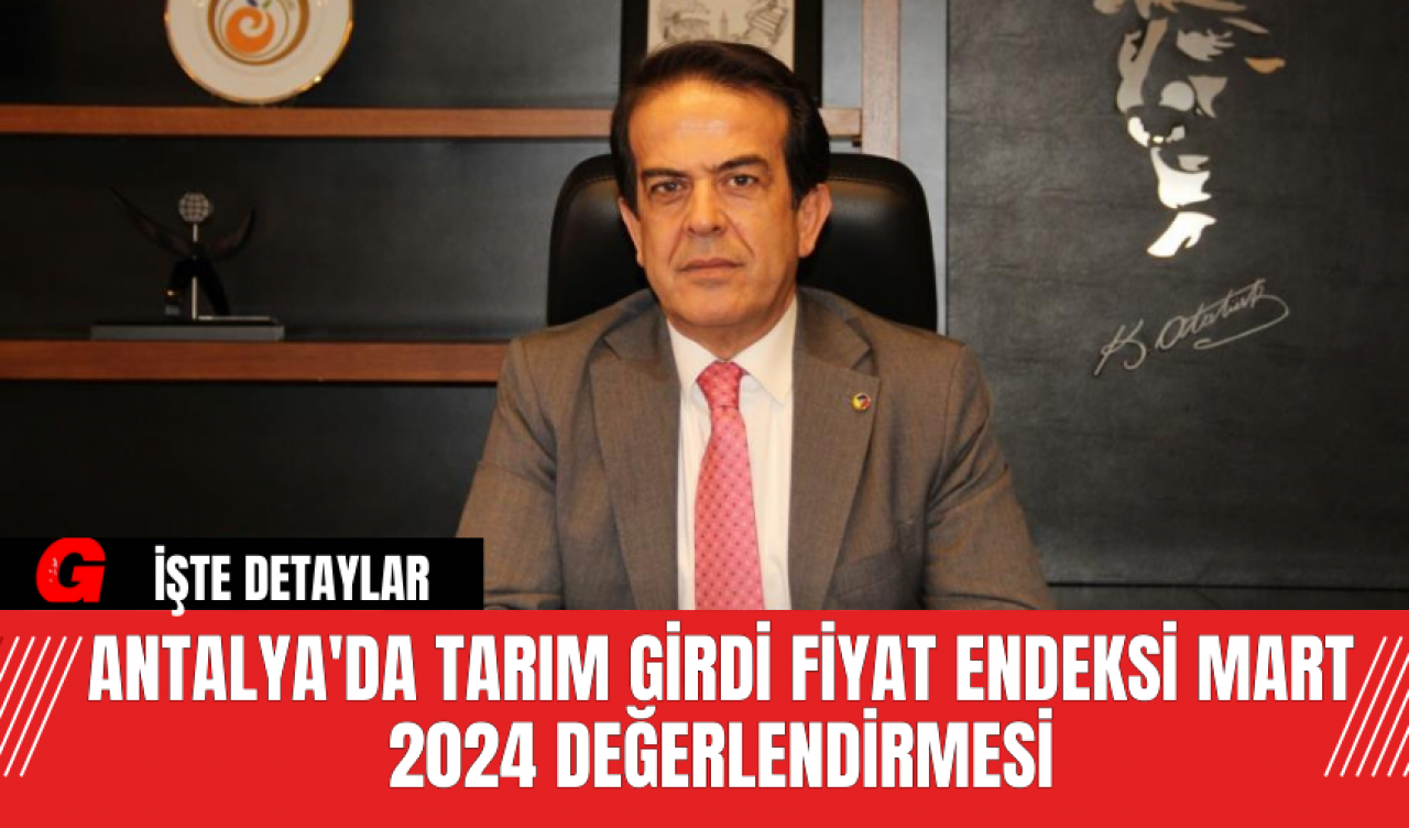 Antalya'da Tarım Girdi Fiyat Endeksi Mart 2024 Değerlendirmesi