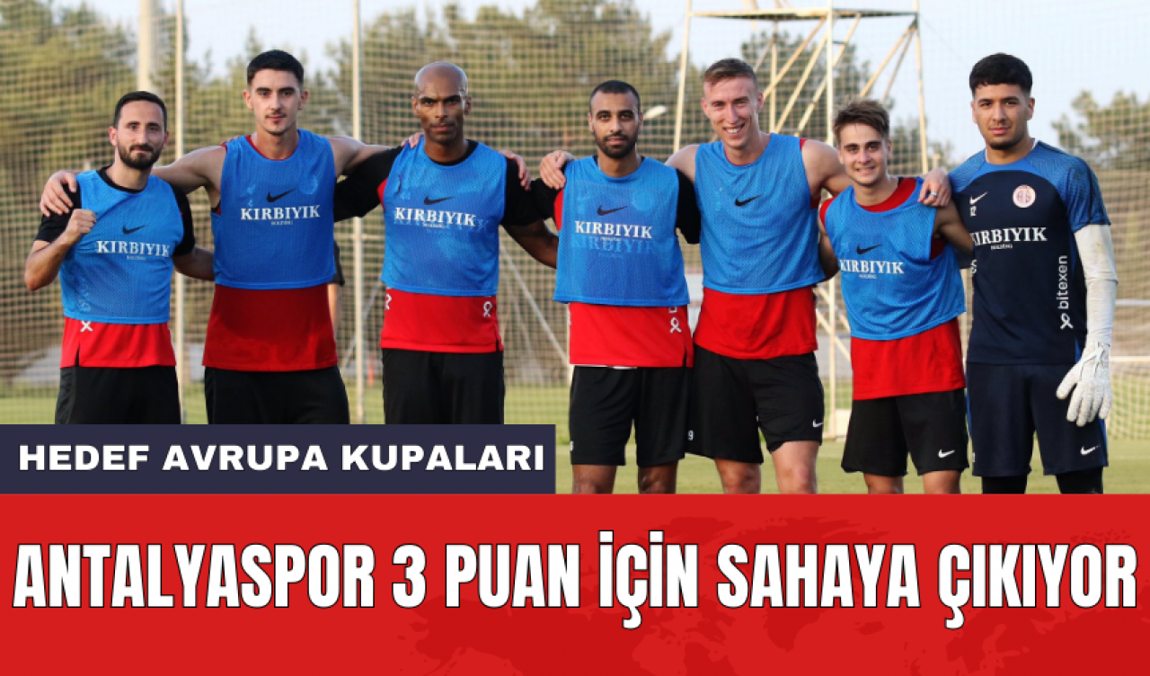 Antalyaspor 3 puan için sahaya çıkıyor