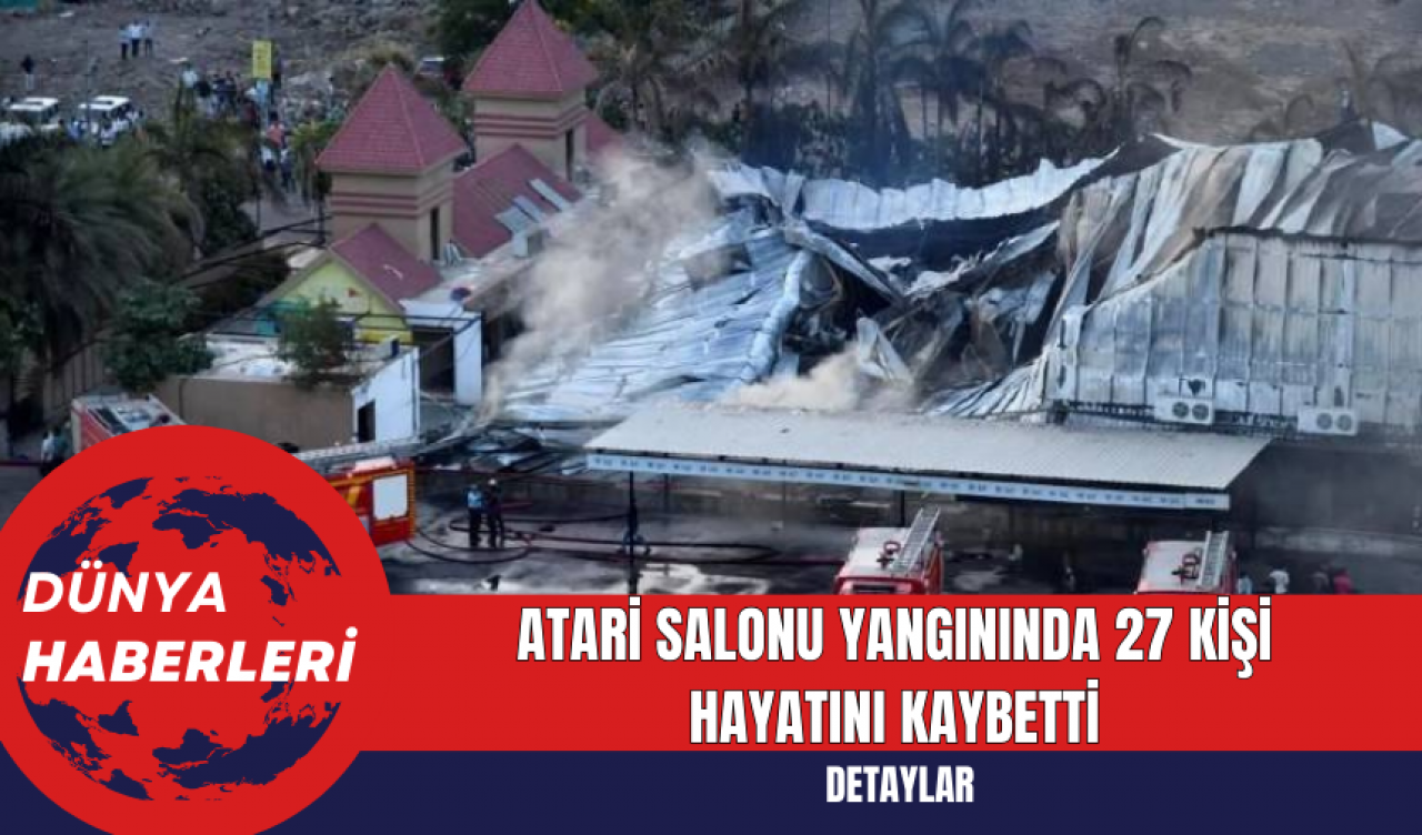 Atari Salonu Yangınında 27 Kişi Hayatını Kaybetti