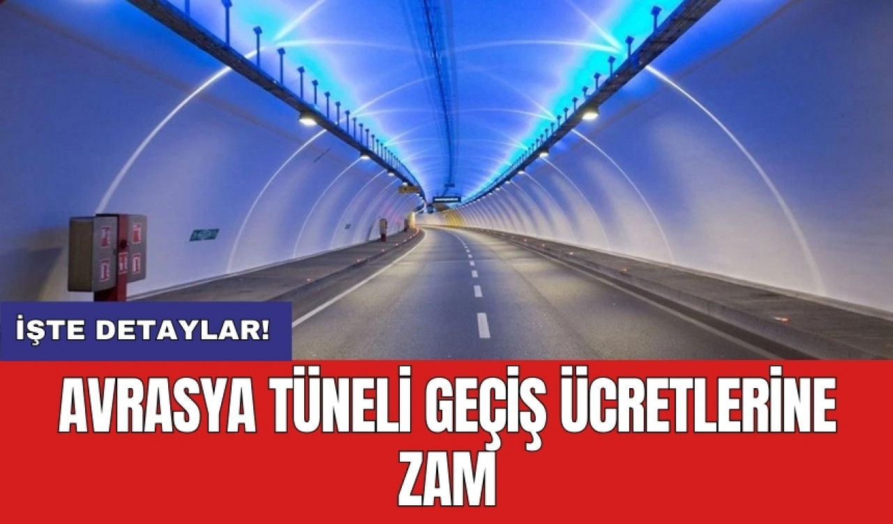 Avrasya Tüneli geçiş ücretlerine zam