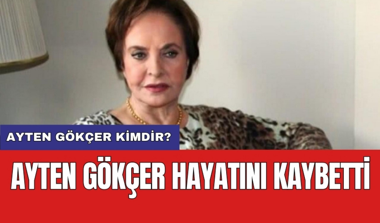 Ayten Gökçer hayatını kaybetti