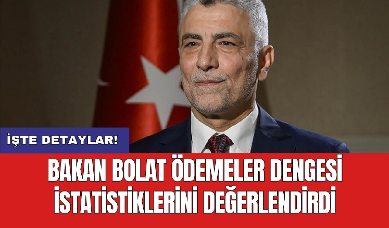 Bakan Bolat ödemeler dengesi istatistiklerini değerlendirdi