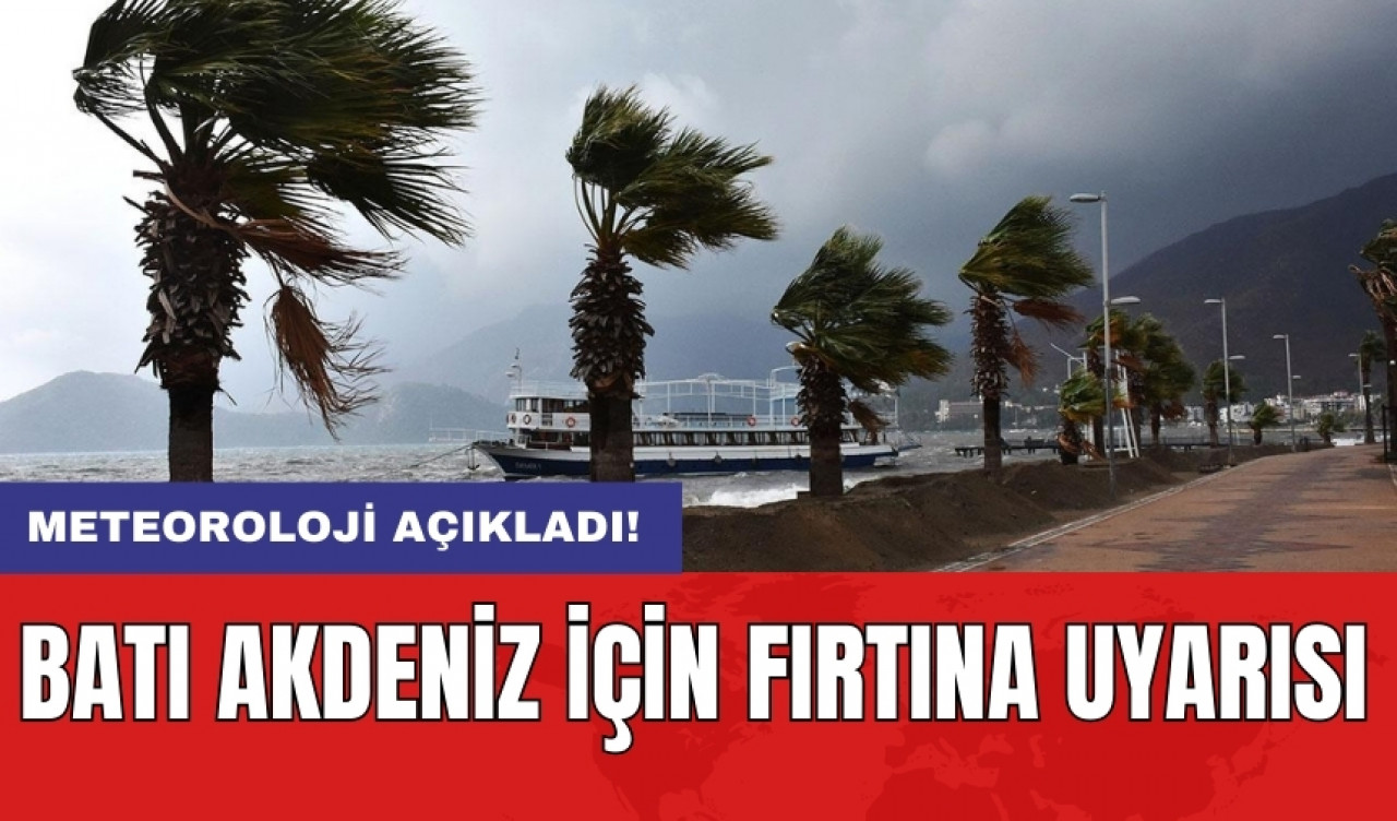 Batı Akdeniz için fırtına uyarısı