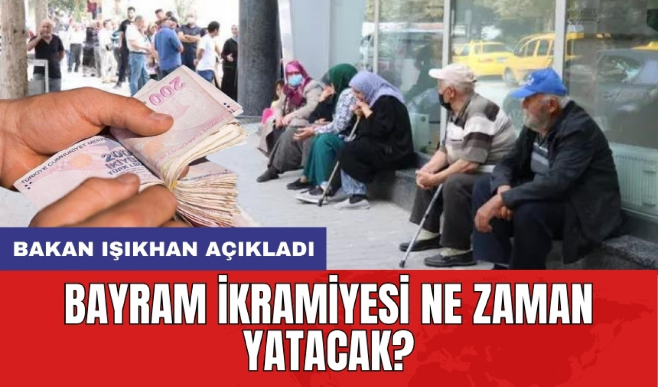 Bayram ikramiyesi ne zaman yatacak? Bakan Işıkhan açıkladı