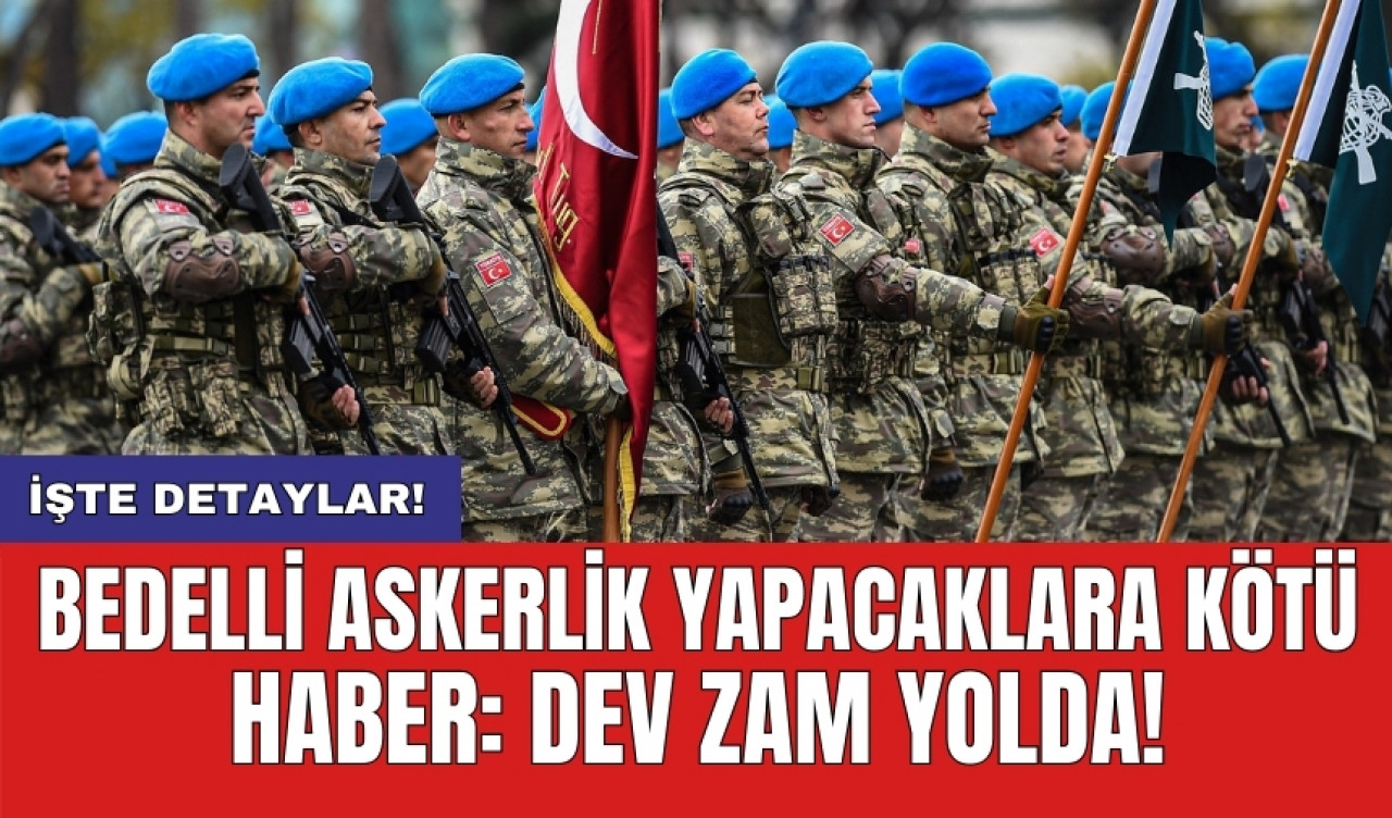 Bedelli askerlik yapacaklara kötü haber: Dev zam yolda!