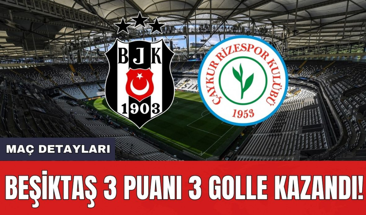 Beşiktaş 3 Puanı 3 Golle Kazandı!