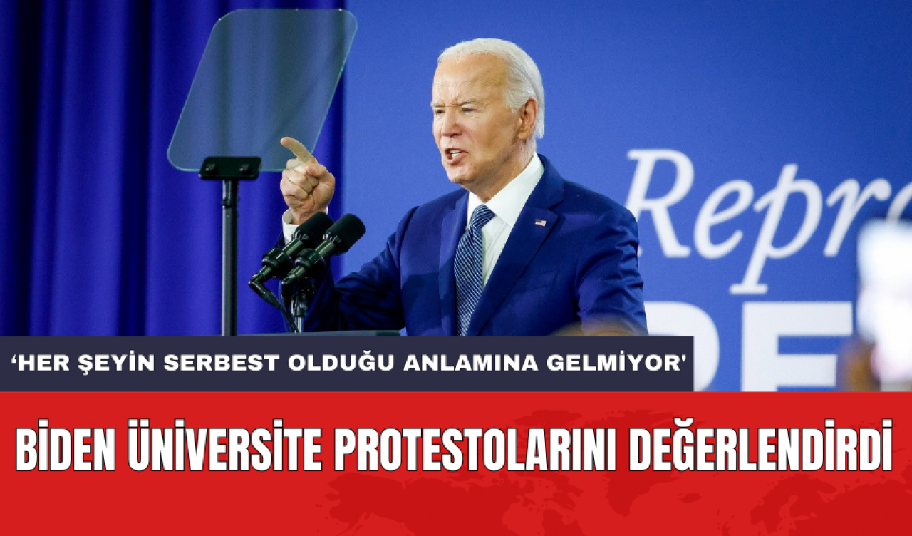 Biden üniversite protestolarını değerlendirdi: 'Her şeyin serbest olduğu anlamına gelmiyor'