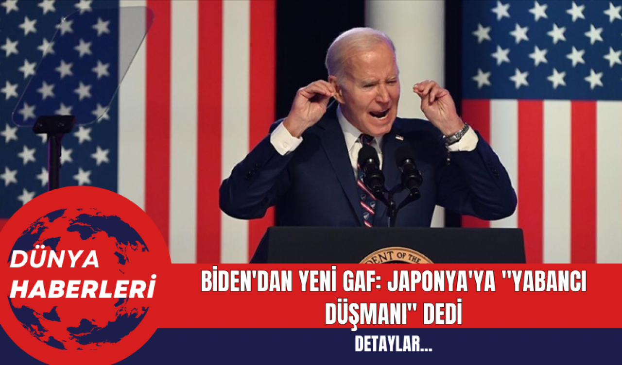 Biden'dan Yeni Gaf: Japonya'ya "Yabancı Düşmanı" Dedi