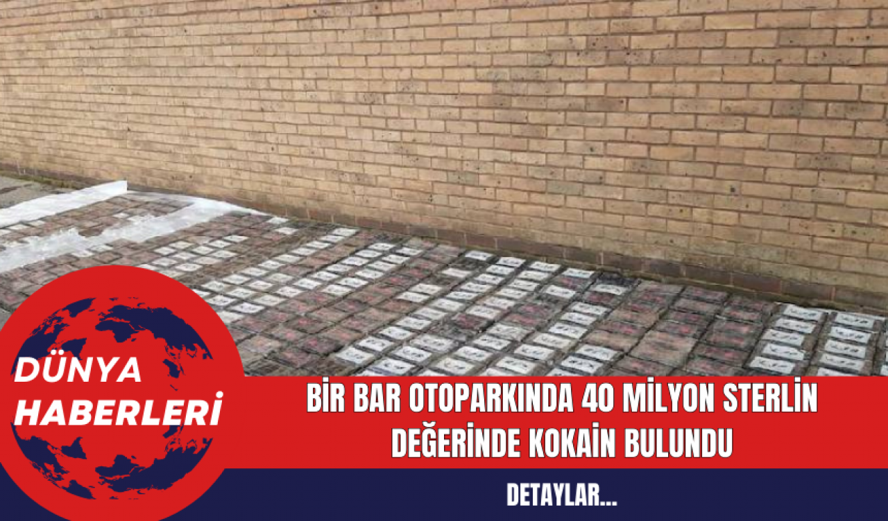 Bir Bar Otoparkında 40 Milyon Sterlin Değerinde Kokain Bulundu