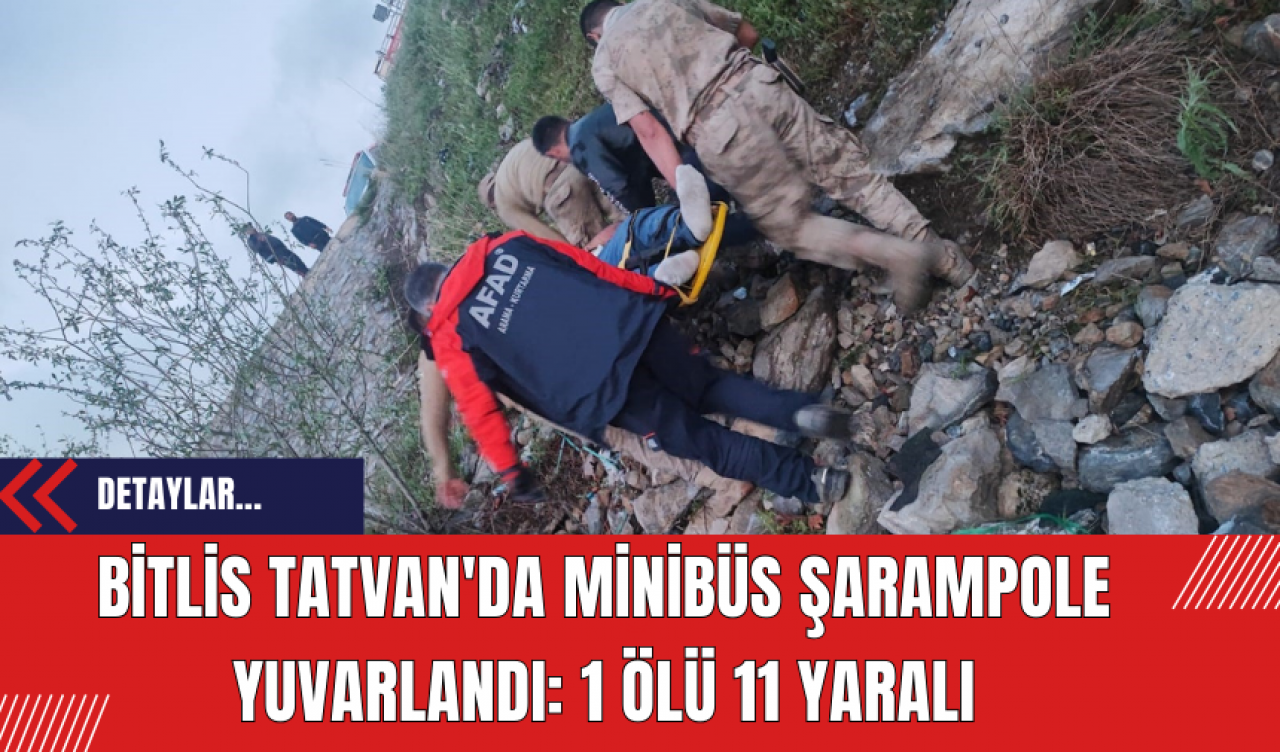 Bitlis Tatvan'da Minibüs Şarampole Yuvarlandı: 1 Ölü 11 Yaralı