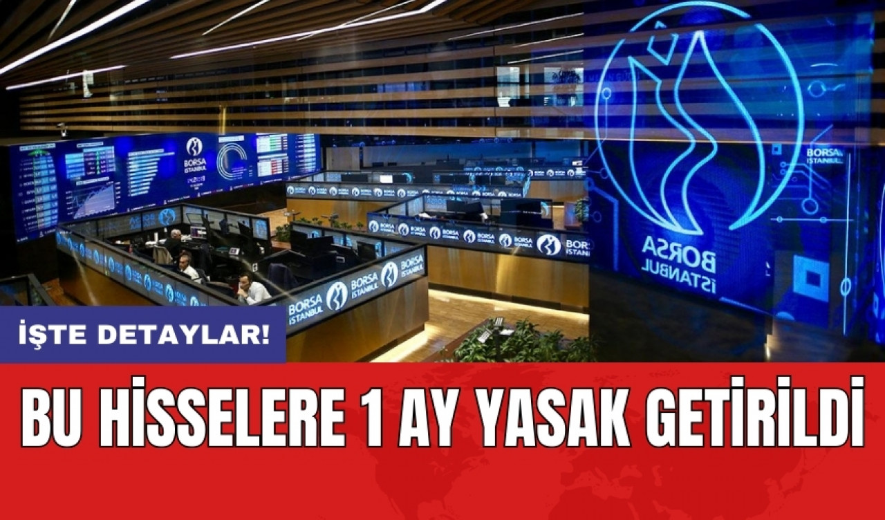 O hisselere 1 ay yasak getirildi