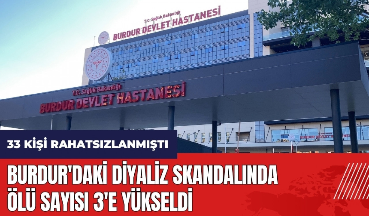 Burdur'daki diyaliz skandalında ölü sayısı 3'e yükseldi