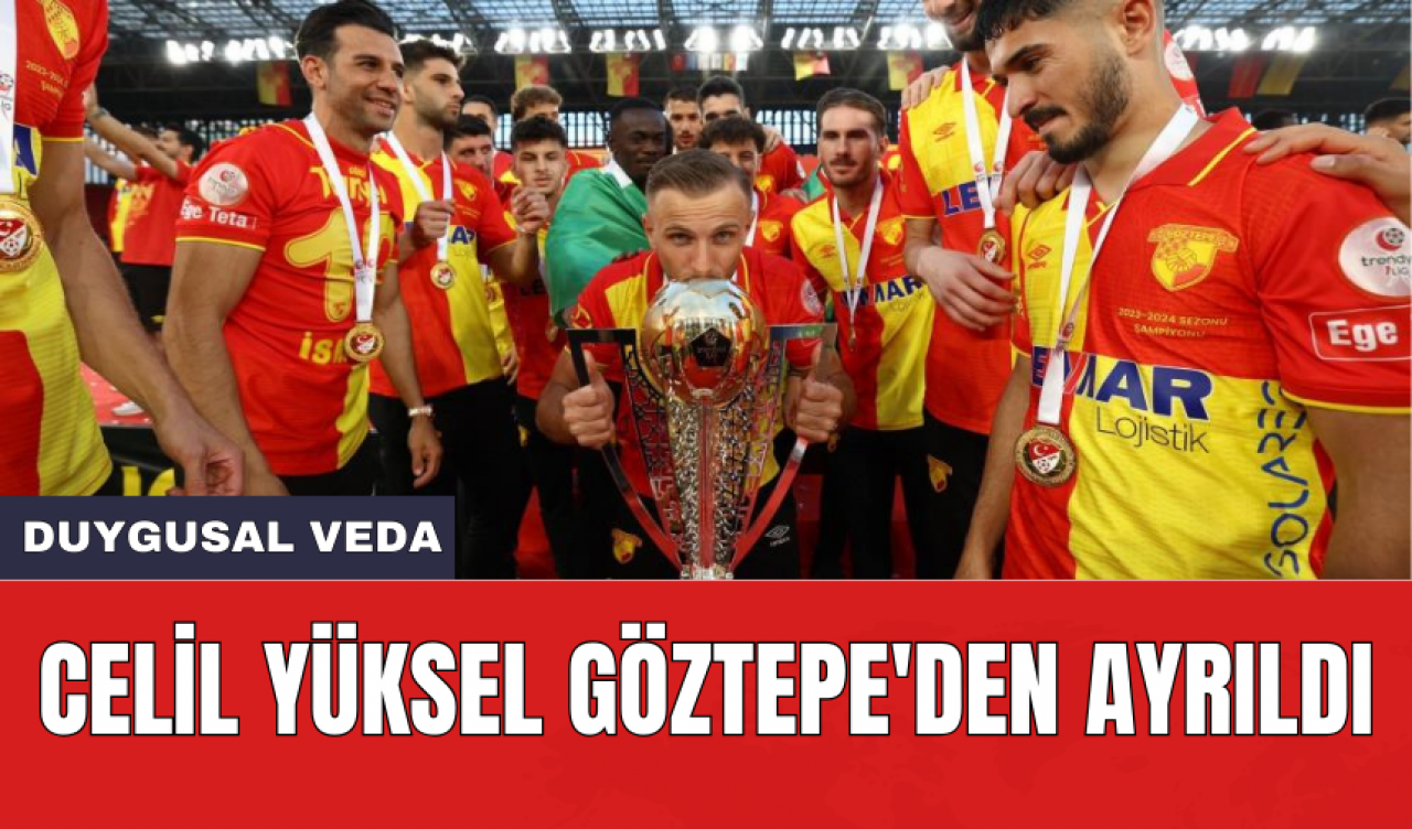 Celil Yüksel Göztepe'den ayrıldı