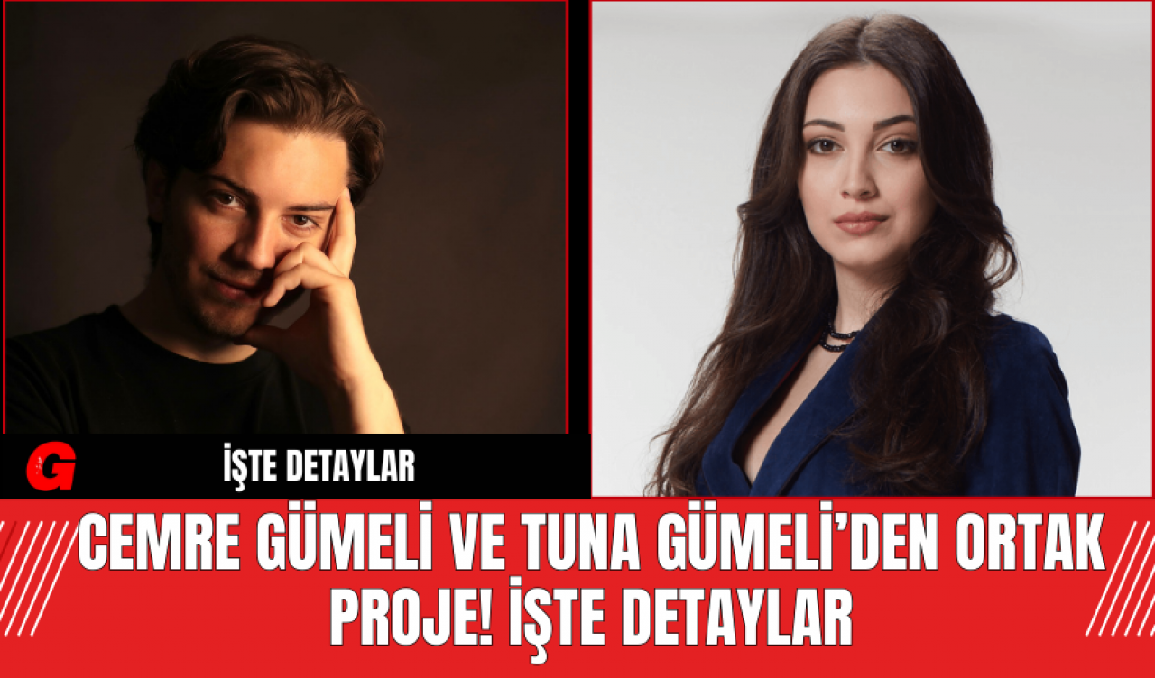 Cemre Gümeli ve Tuna Gümeli’den Ortak Proje! İşte Detaylar