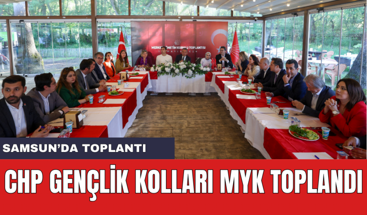 CHP Gençlik Kolları MYK Samsun'da Toplandı