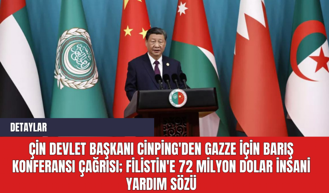 Çin Devlet Başkanı Cinping'den Gazze için barış çağrısı: Filistin'e 72 milyon dolar insani yardım sözü