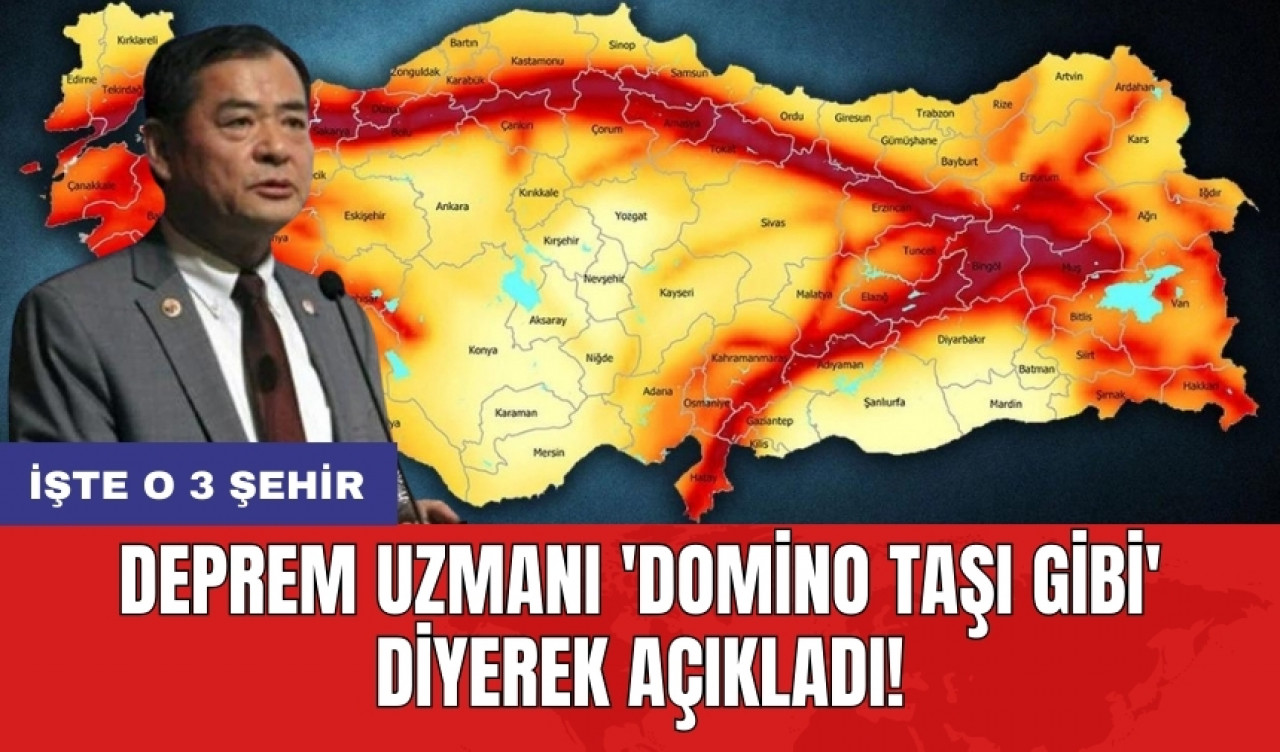 Deprem uzmanı 'domino taşı gibi' diyerek açıkladı! İşte o 3 şehir