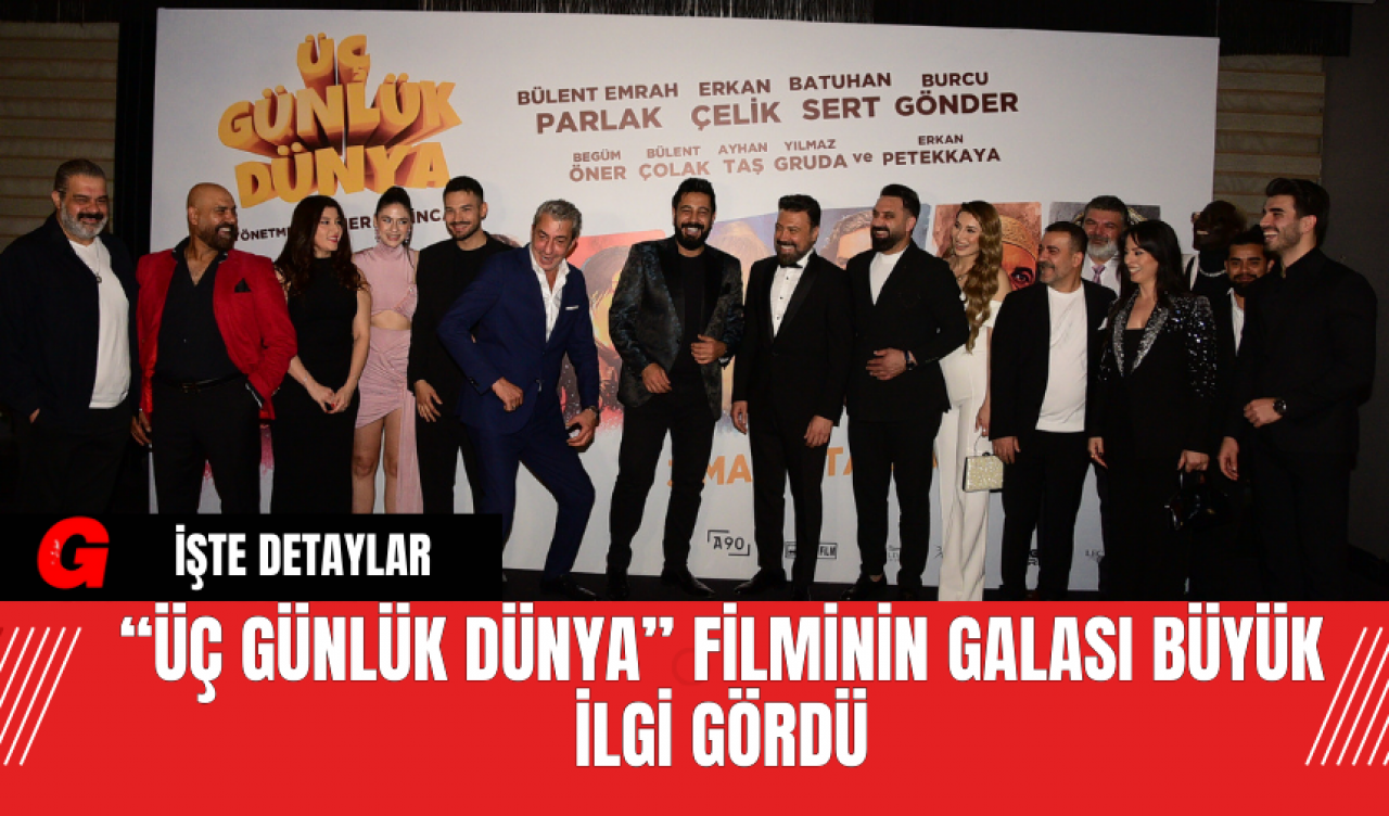 “Üç Günlük Dünya” Filminin Galası Büyük İlgi Gördü